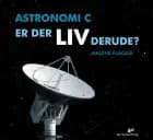 Astronomi C - er der liv derude? af Malene Flagga