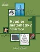 Hvad er matematik? 1, Opgavebog af Bodil Bruun, Bjørn Grøn og Olav Lyndrup