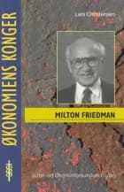 Milton Friedman - en pragmatisk revolutionær af Lars Christensen