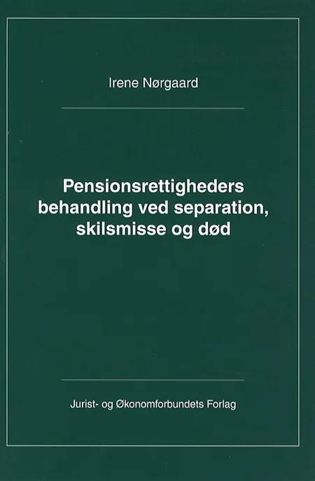 Pensionsrettigheders behandling ved separation, skilsmisse og død af Irene Nørgaard