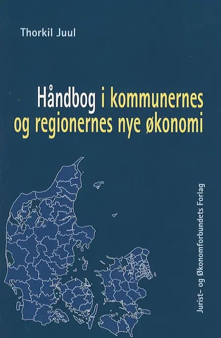 Håndbog i kommunernes og regionernes nye økonomi af Thorkil Juul
