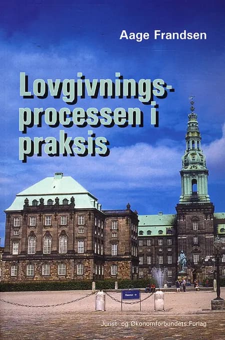 Lovgivningsprocessen i praksis af Aage Frandsen