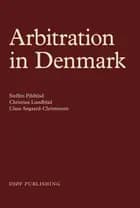 Arbitration in Denmark af Steffen Pihlblad, Christian Lundblad og Claus Søborg-Christensen