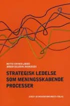Strategisk ledelse som meningsskabende processer af Mette Vinther Larsen og Jørgen Gulddahl Rasmussen