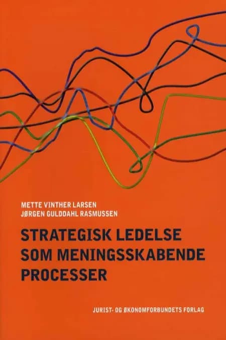 Strategisk ledelse som meningsskabende processer af Mette Vinther Larsen