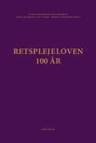 Retsplejeloven - 100 år af Ulrik Rammeskow Bang-Pedersen, Trine Baumbach og Ole Scharf og Henrik Stevnsborg