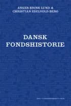 Dansk fondshistorie af Anker Brink Lund og Christian Edelvold Berg