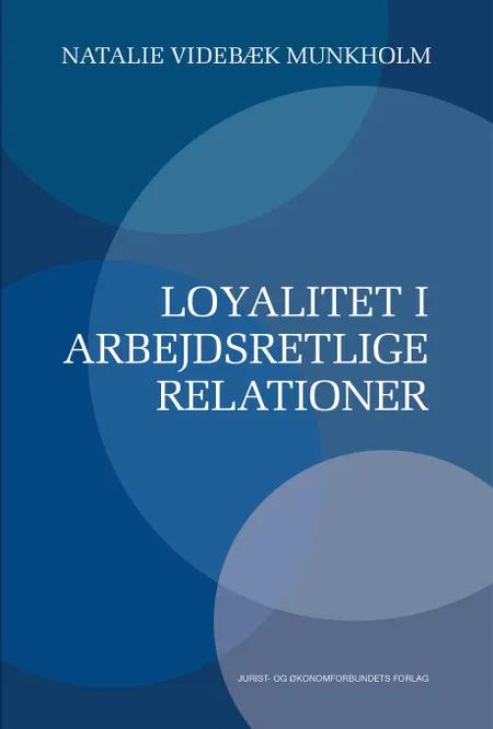 Loyalitet i arbejdsretlige relationer af Natalie Videbæk Munkholm