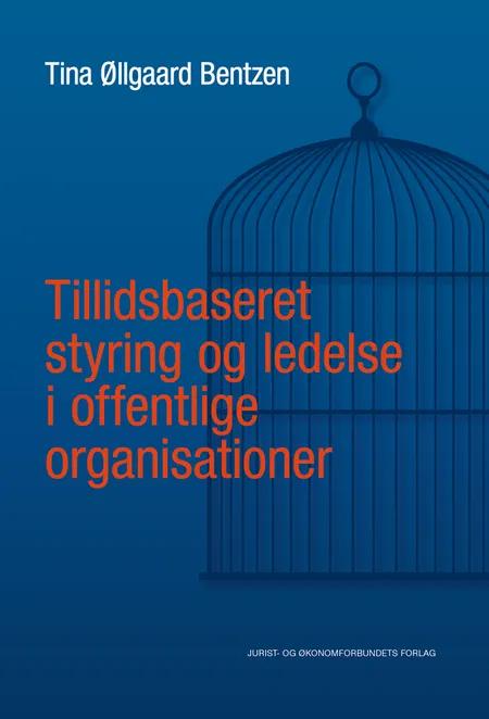 Tillidsbaseret styring og ledelse i offentlige organisationer af Tina Øllgaard Bentzen