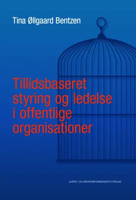Tillidsbaseret styring og ledelse i offentlige organisationer af Tina Øllgaard Bentzen