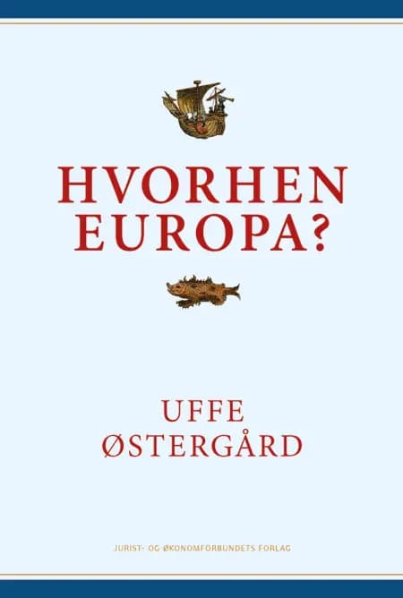 Hvorhen Europa? af Uffe Østergård