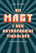Om magt i den antropocæne tidsalder af Lars Tønder