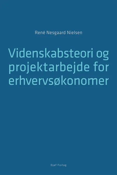 Videnskabsteori og projektarbejde for erhvervsøkonomer af René Nesgaard Nielsen