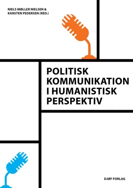 Politisk kommunikation i humanistisk perspektiv af Niels Møller Nielsen (red.)