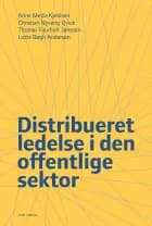 Distribueret ledelse i den offentlige sektor af Anne Mette Kjeldsen, Christian Nyvang Qvick og Thomas Faurholt Jønsson