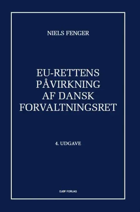 EU-Rettens påvirkning af dansk forvaltningsret af Niels Fenger