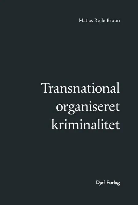 Transnational organiseret kriminalitet af Matias Røjle Bruun