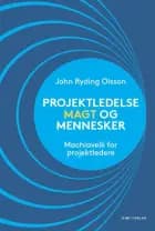 Projektledelse, magt og mennesker af John Ryding Olsson