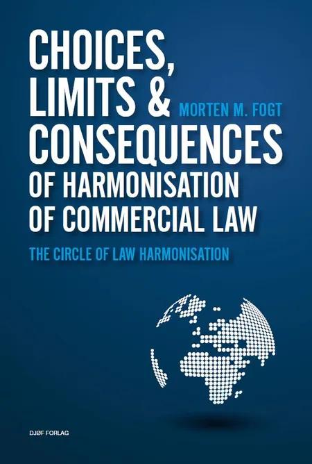 Choices, Limits and Consequences of Harmonisation of Commercial Law af Morten Midtgaard Fogt