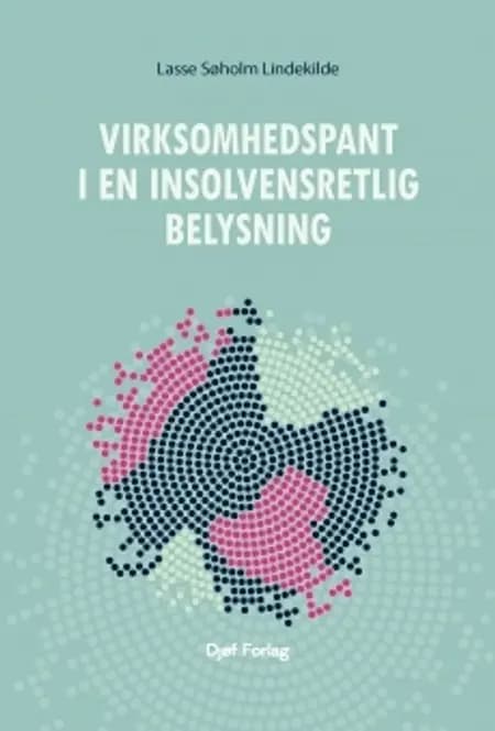 Virksomhedspant i en insolvensretlig belysning af Lasse Søholm Lindekilde