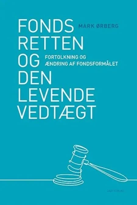 Fondsretten og den levende vedtægt af Mark Ørberg