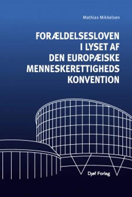 Forældelsesloven i lyset af Den Europæiske Menneskerettighedskonvention af Mathias Mikkelsen