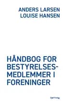 Håndbog for bestyrelsesmedlemmer i foreninger af Anders Larsen og Louise Hansen