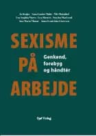 Sexisme på arbejde af Jo Krøjer, Sara Louise Muhr, Mie Plotnikof, Eva Sophia Myers, Lea Skewes, Sorcha MacLeod, Ana María Munar og Anna Franciska Einersen