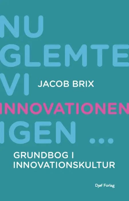 Nu glemte vi innovationen igen... af Jacob Brix