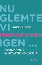 Nu glemte vi innovationen igen... af Jacob Brix