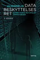 Almindelig databeskyttelsesret af Hanne Marie Motzfeldt og Johan Næser
