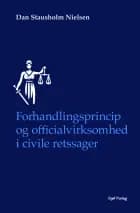 Forhandlingsprincip og officialvirksomhed i civile retssager af Dan Stausholm Nielsen