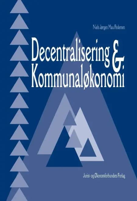 Decentralisering og kommunaløkonomi af Niels Jørgen Mau Pedersen