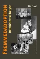 Fremmedadoption - Retshistorisk belyst af Lis Frost