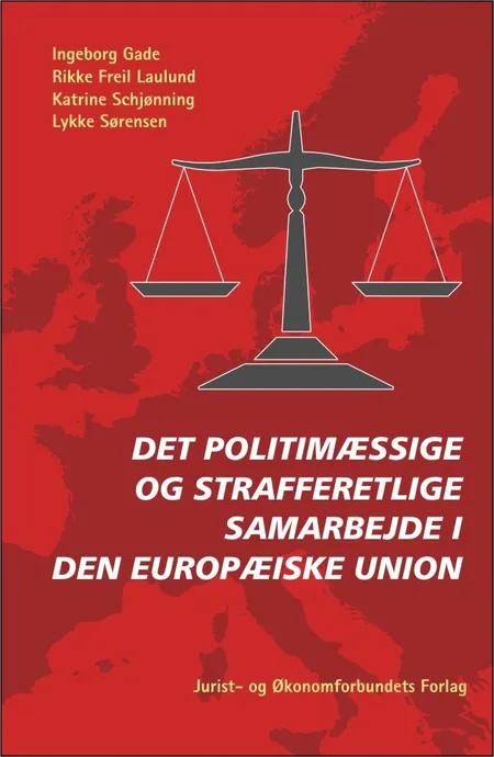 Det politimæssige og strafferetlige samarbejde i Den Europæiske Union af Ingeborg Gade