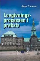 Lovgivningsprocessen i praksis af Aage Frandsen