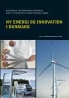 Ny energi og innovation i Danmark af Mads Borup, Anne Nygaard Tanner og Per Dannemand Andersen