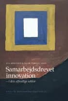 Samarbejdsdrevet innovation i den offentlige sektor af Eva Sørensen (red.) og Jacob Torfing (red.)