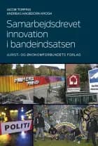 Samarbejdsdrevet innovation i bandeindsatsen af Jacob Torfing og Andreas Hagedorn Krogh