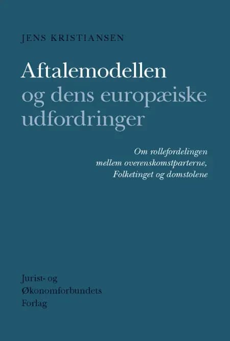 Aftalemodellen og dens europæiske udfordringer af Jens Kristiansen