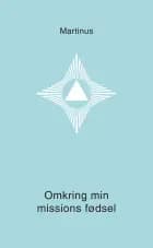 Omkring min missions fødsel (småbog 4) af Martinus