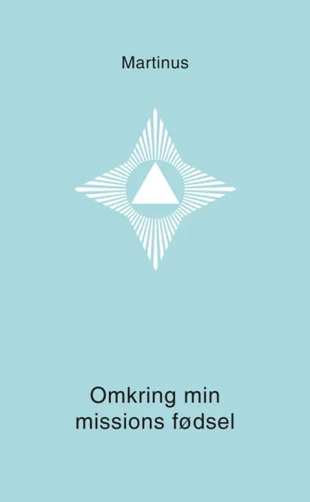 Omkring min missions fødsel (småbog 4) af Martinus