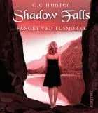 Shadow Falls #3: Fanget ved tusmørke af C. C. Hunter