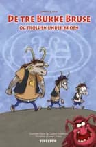 De tre Bukke Bruse og trolden under broen af Camilla Simonsen og Jeannette Steen