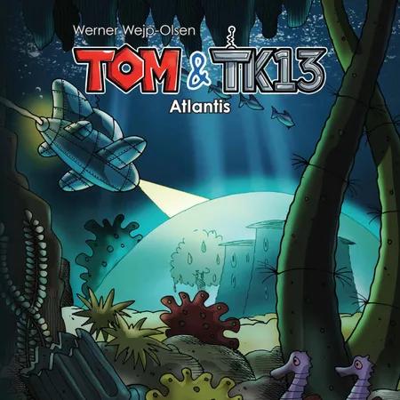 Tom & TK13 #2: Atlantis af Werner Wejp-Olsen