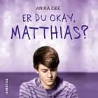 Er du okay, Matthias? af Anika Eibe