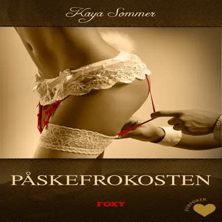 Det erotiske valg: Påskefrokosten (forfører) af Kaya Sommer
