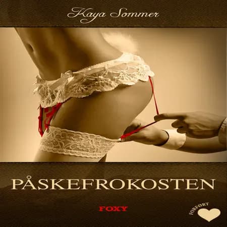 Det erotiske valg: Påskefrokosten (forført) af Kaya Sommer
