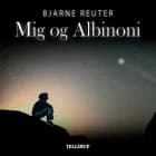 Mig og Albinoni af Bjarne Reuter