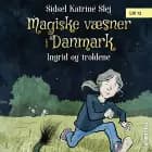 Magiske væsner i Danmark #1: Ingrid og troldene af Sidsel Katrine Slej